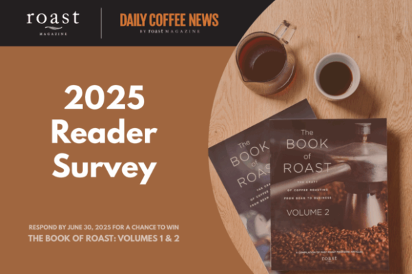Take the 2025 Roast/Daily Coffee News Reader Survey